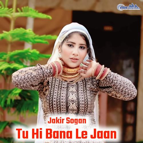 Tu Hi Bana Le Jaan Jakir Sogan MP3 Download