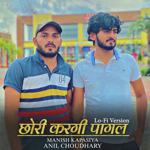 Chhori Kargi Pagal (Lo Fi Version) Manish Kapasiya MP3 Download