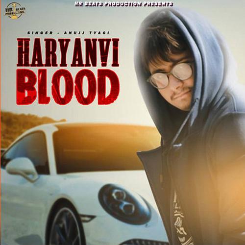 Haryanvi Blood Anujj Tyagi MP3 Download