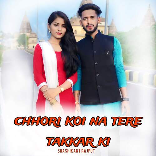 Chhori koi na tere takkar ki Shashikant Rajput MP3 Download