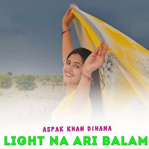 LIGHT NA ARI BALAM Aspak Khan Dihana MP3 Download
