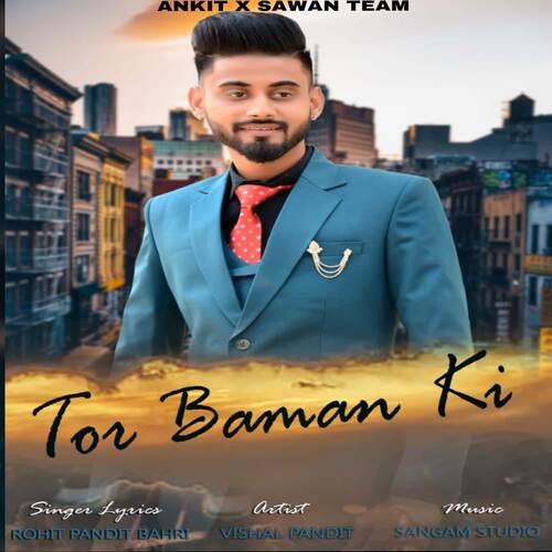 Tor Baman Ki Rohit Pandit Bhari MP3 Download