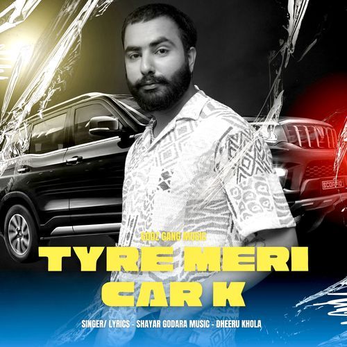 Tyre Meri Car Ke Shayar Godara MP3 Download