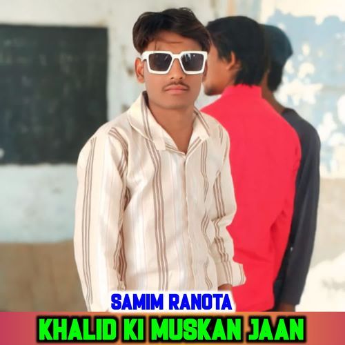 KHALID KI MUSKAN JAAN SAMIM RANOTA MP3 Download