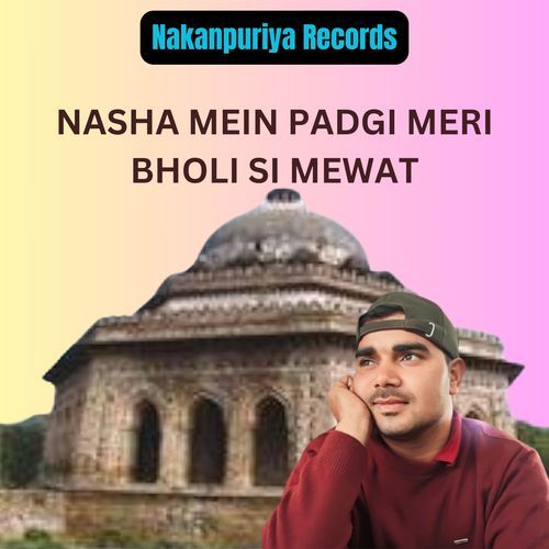 Nasha Mein Padgi Meri Bholi Si Mewat Nakanpuriya MP3 Download