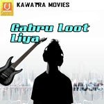 Gabru Loot Liya - Krishan Rana Song Download