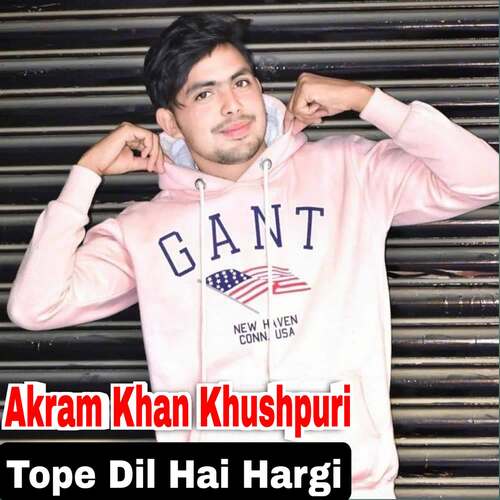 Tope Dil Hai Hargi Akram Khan Khushpuri MP3 Download
