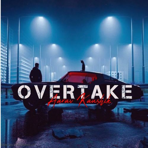 Overtake Aarav Kaushik MP3 Download