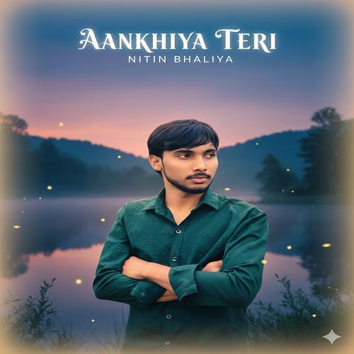 Aankhiya Teri Nitin Bhaliya MP3 Download