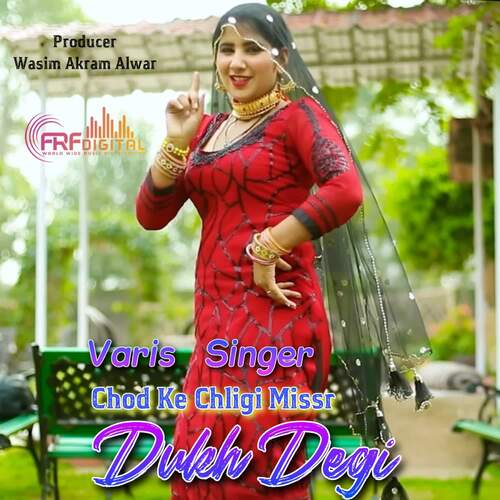 Chod Ke Chligi Missr Dukh Degi Varis Singer MP3 Download
