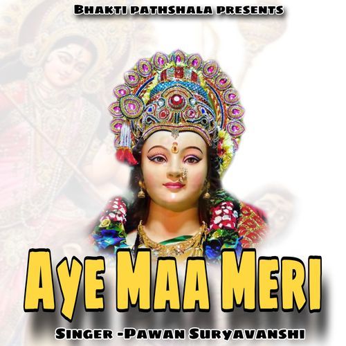 Aye Maa Meri Pawan Suryavanshi MP3 Download
