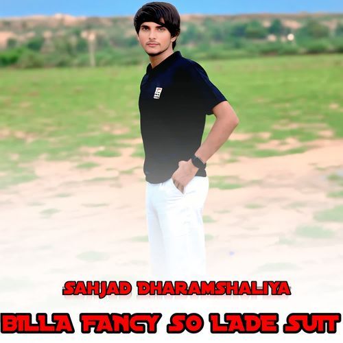 BILLA FANCY SO LADE SUIT Sahjad Dharamshaliya MP3 Download