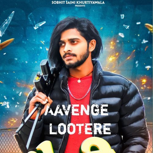 Aavenge Lootere Sobhit Saini Khurtiyawala MP3 Download