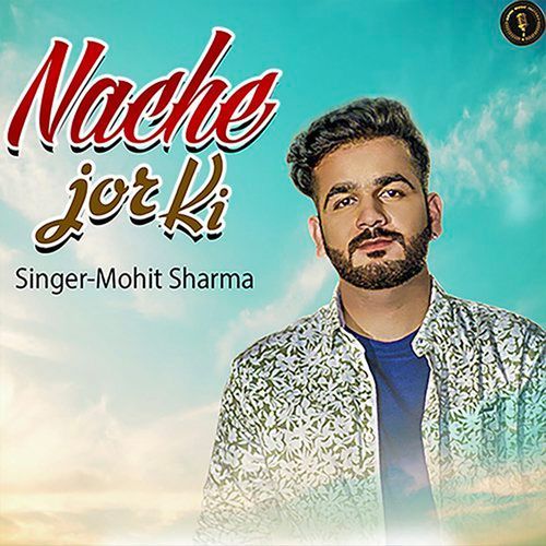 Nache Jor Ki Mohit Sharma MP3 Download