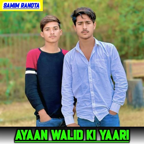Ayaan Walid Ki Yaari SAMIM RANOTA MP3 Download