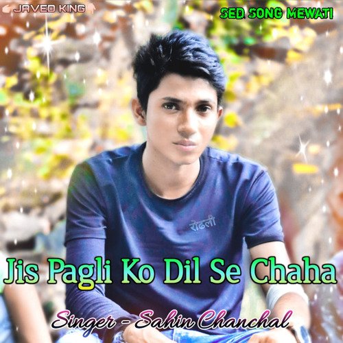Jis Pagli Ko Dil Se Chaha Sahin Chanchal MP3 Download