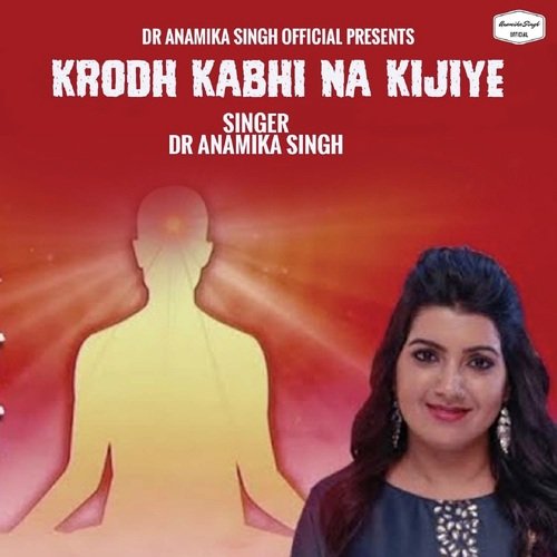 Krodh Kabhi Na Kijiye Dr. Anamika Singh MP3 Download