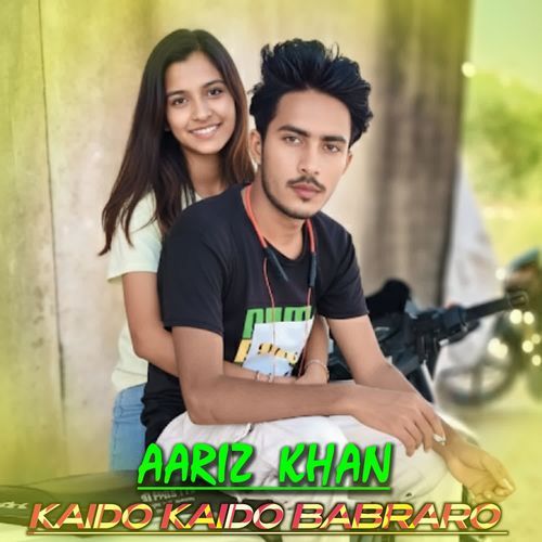 KAIDO KAIDO BABRARO AARIZ KHAN MP3 Download