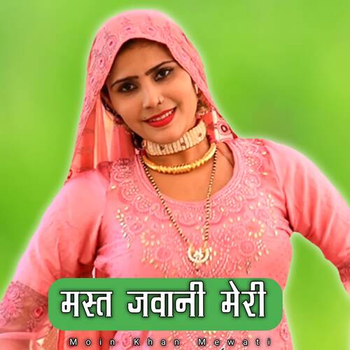 Mast Jawani Meri Moin Khan Mewati MP3 Download