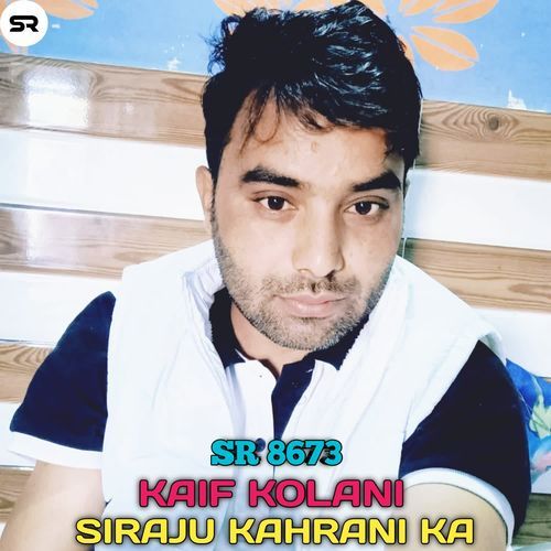 siraju kahrani ka Kaif Kolani MP3 Download