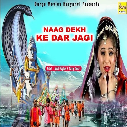 Naag Dekh Ke Dar Jagi Anjali Raghav MP3 Download