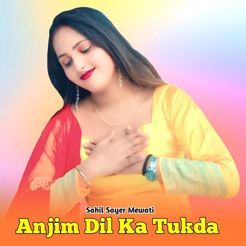 Anjim Dil Ka Tukda Sahil Sayer Mewati MP3 Download