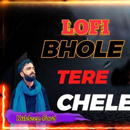 Lofi Bhole Tere Chele KULDEEP FORD MP3 Download