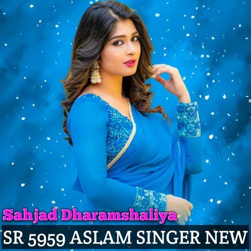 SR 5959 ASLAM SINGER NEW Sahjad Dharamshaliya MP3 Download
