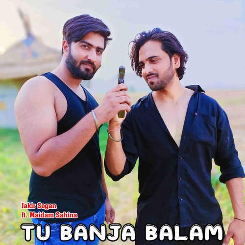 Tu Banja Balam Maidam Sahina MP3 Download