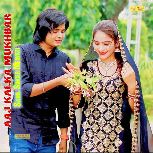 AAJ KALKA MUKHBAR Sahil Singer Mewati MP3 Download