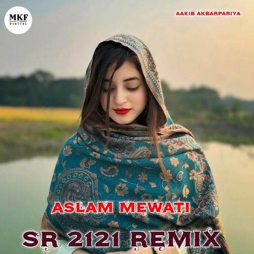 Aslam Mewati Sr 2121 Remix Aakib Akbarpariya MP3 Download