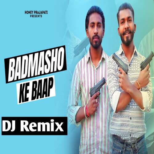 Badmasho Ke Baap (Remix) Honey Prajapati MP3 Download
