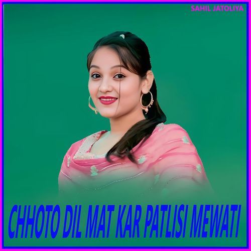CHHOTO DIL MAT KAR PATLISI MEWATI sayar Subeen MP3 Download