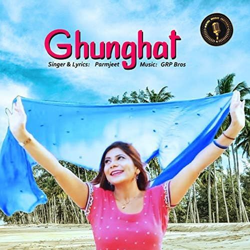 Ghunghat Parmjeet MP3 Download