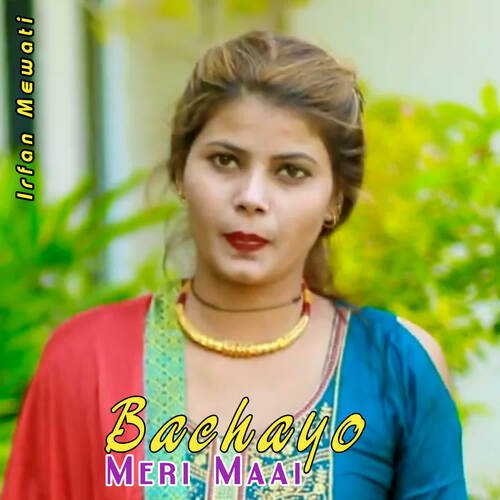 Bachayo Meri Maai Irfan Mewati MP3 Download