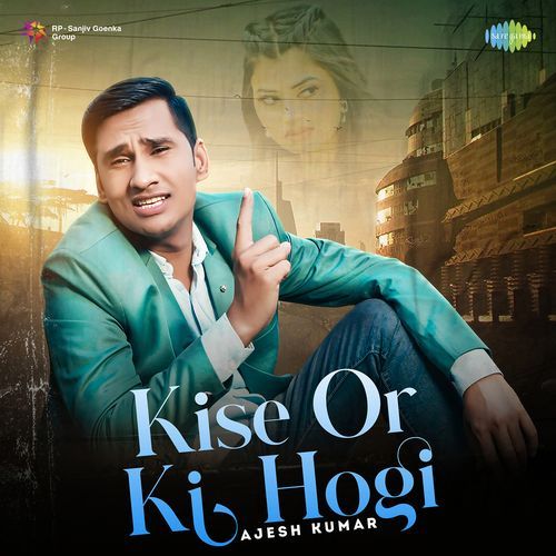 Kise Or Ki Hogi Ajesh Kumar MP3 Download