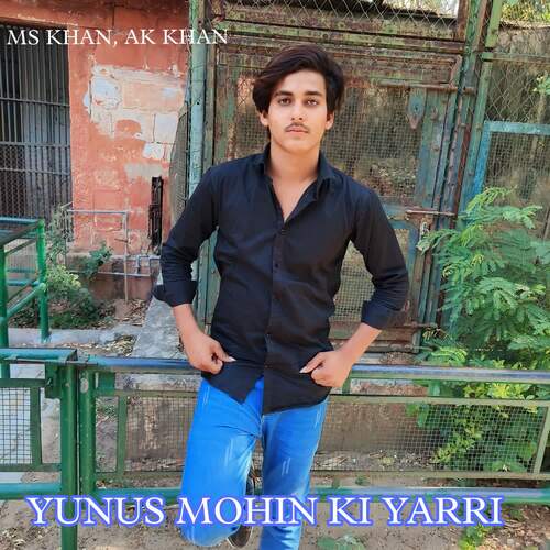YUNUS MOHIN KI YARRI AK Khan MP3 Download