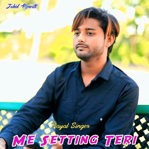 Me Setting Teri Payal Singer MP3 Download