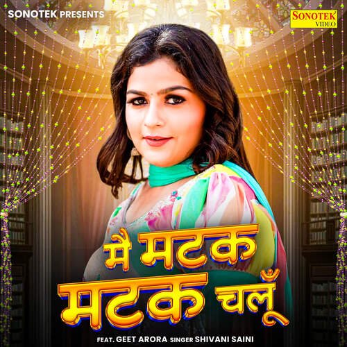 Mai Matak Matak Chalu SHIVANI SAINI MP3 Download