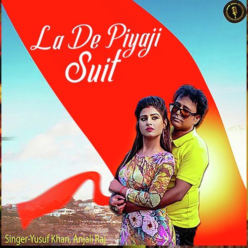 La De PiyaJi Suit Anjali Raj MP3 Download