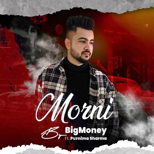 Morni BigMoney MP3 Download
