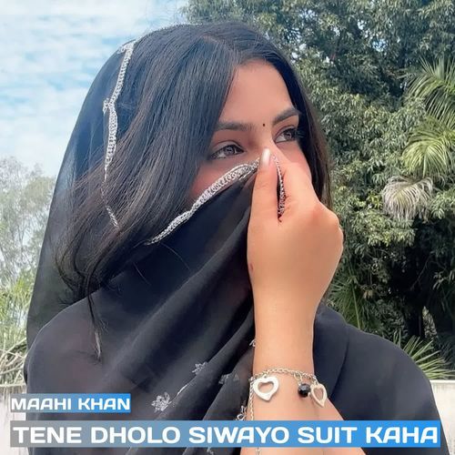 Tene Dholo Siwayo Suit Kaha Maahi Khan MP3 Download