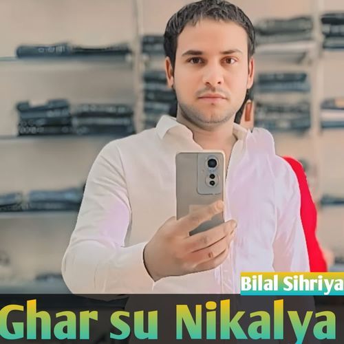 Ghar Su Nikalya Bilal Sihriya MP3 Download