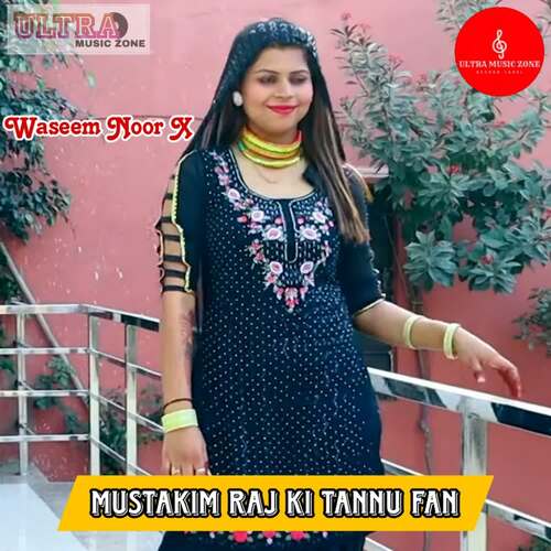 MUSTAKIM RAJ KI TANNU FAN Waseem Noor X MP3 Download