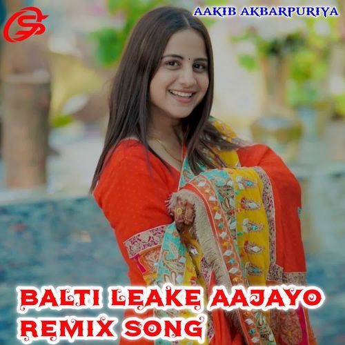 BALTI LEAKE AAJAYO (REMIX SONG) Aakib Akbarpuriya MP3 Download