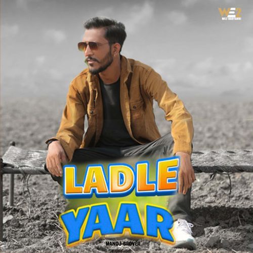 Ladle Yaar Manoj Grover MP3 Download