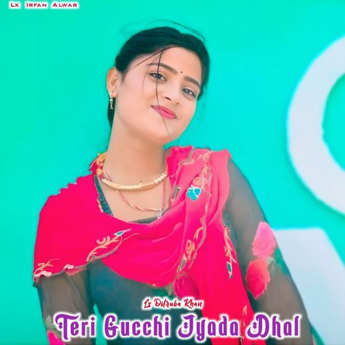 Teri Gucchi Jyada Dhal Lx Dilruba Khan MP3 Download
