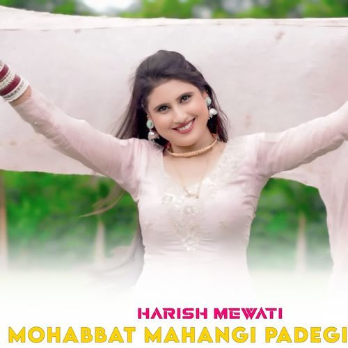 MOHABBAT MAHANGI PADEGI Harish Mewati MP3 Download