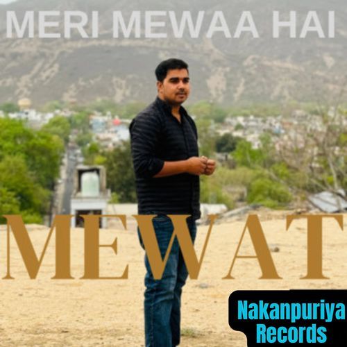 Meri Mewaa Hai Mewat Nakanpuriya MP3 Download