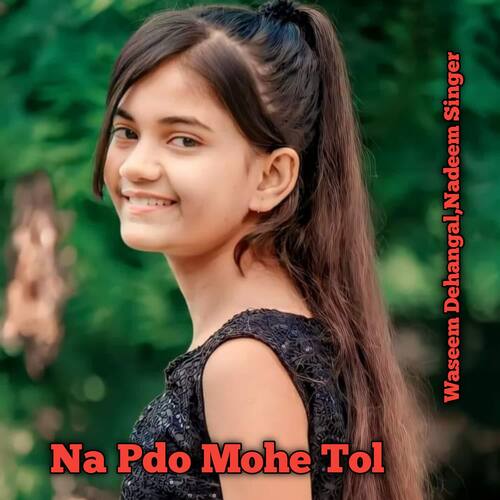 Na Pdo Mohe Tol Nadeem Singer MP3 Download